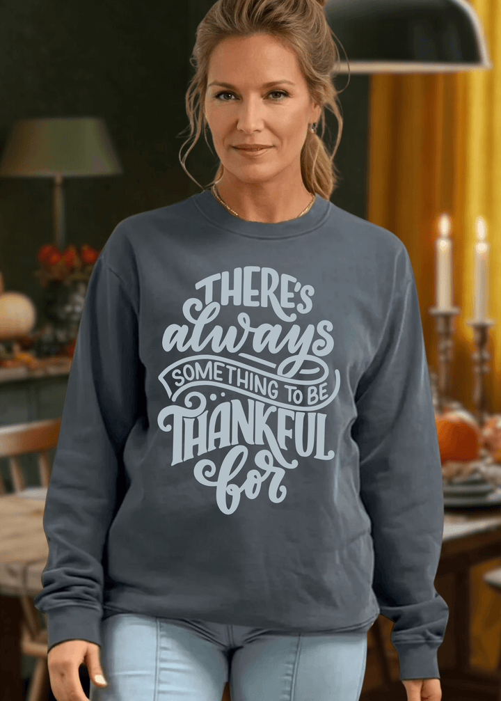 Always Thankful Sweatshirt Made in USA
