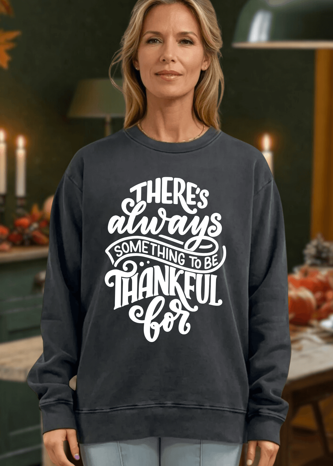 Always Thankful Sweatshirt Made in USA