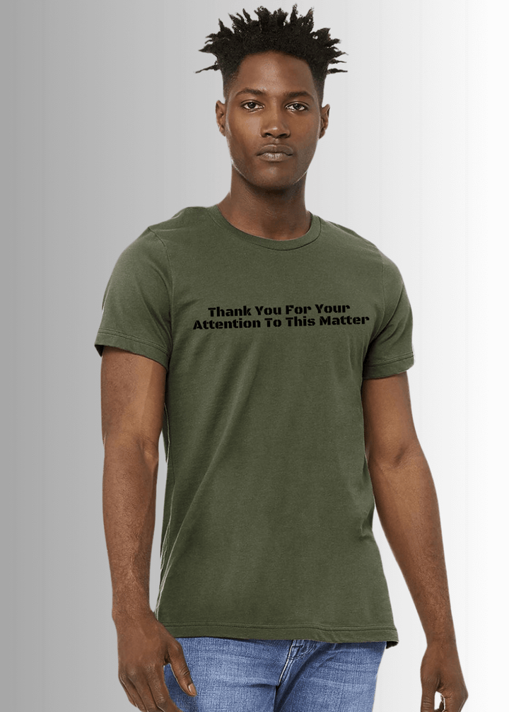 Made in USA Men's Thank You For Your ATTENTION To This Matter Cotton T-Shirt, Crew Neck, Short Sleeves, Stealth B2 Bomber Graphic, Color: Army Green or Black